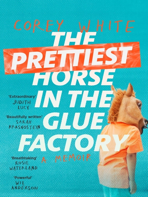 Title details for The Prettiest Horse in the Glue Factory by Corey White - Wait list